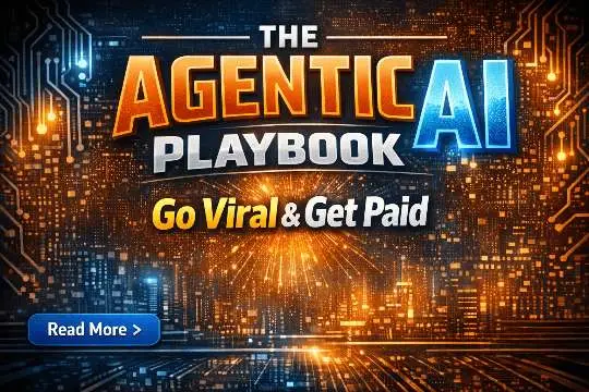 The Agentic AI Playbook: Go Viral & Get Paid