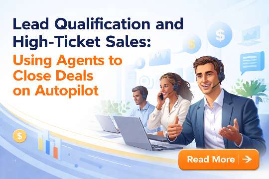 Lead Qualification and High Ticket Sales Using Agents to Close Deals on Autopilot